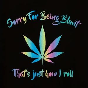 Sorry for being blunt but that's how I roll Tshirt